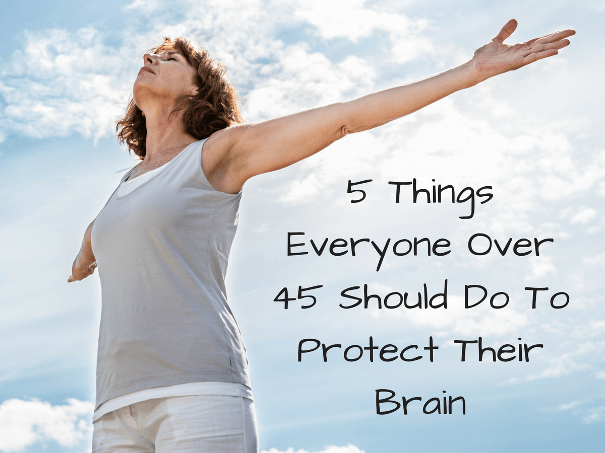 Protect Brain 5 Essential Tips to Protect Your Brain Health After 45